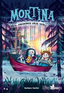 Mortina - Esrarengiz Gölde Tatil (Ciltli)