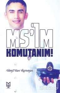 Ms'im Komutanım!