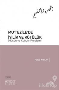 Mu‘tezile'de İyilik ve Kötülük (Hüsün ve Kubuh) Problemi