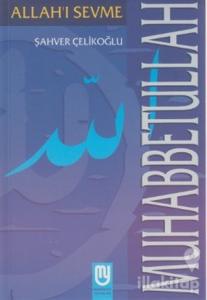 Muhabbetullah Allah'ı Sevme
