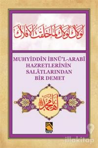 Muhyiddin İbnü'l-Arabi Hazretlerinin Salatlarından Bir Demet
