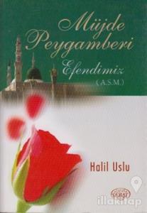 Müjde Peygamberi Efendimiz (A.S.M)