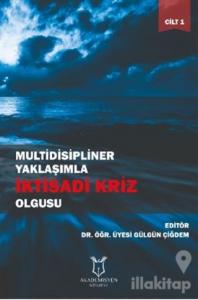 Multidisipliner Yaklaşımla İktisadi Kriz Olgusu Cilt 1