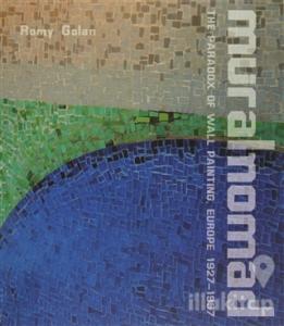 Muralnomad: The Paradox of Wall Painting, Europe 1927-1957 (Ciltli)