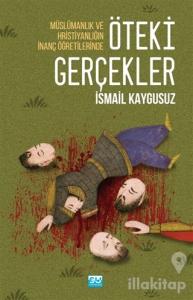 Müslümanlık ve Hristiyanlığın İnanç Öğretilerinde Öteki Gerçekler