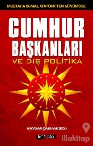 Mustafa Kemal Atatürk'ten Günümüze - Cumhurbaşkanları ve Dış Politika