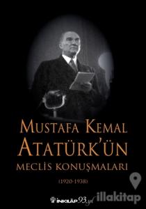 Mustafa Kemal Atatürk'ün Meclis Konuşmaları (1920-1938) (Ciltli)