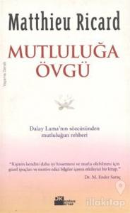 Mutluluğa Övgü Dalay Lama'nın Sözcüsünden Mutluluğun Rehberi