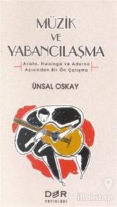 Müzik ve Yabancılaşma (Aristo, Huizinga ve Adorno Açısından Bir Ön Çalışma)
