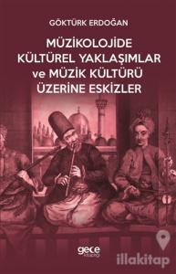 Müzikolojide Kültürel Yaklaşımlar ve Müzik Kültürü Üzerine Eskizler