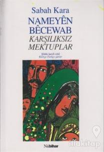 Nameyen Becewab - Karşılıksız Mektuplar