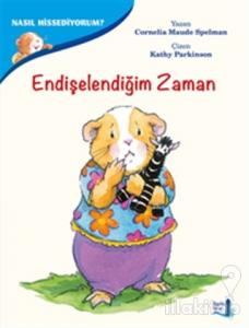 Endişelendiğim Zaman - Nasıl Hissediyorum?