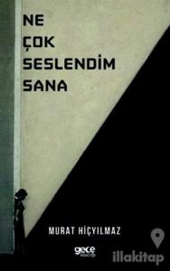 Ne Çok Seslendim Sana