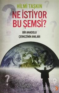 Ne İstiyor Bu Şemsi?