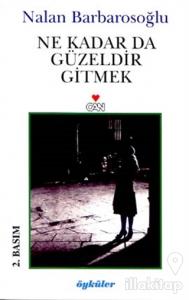 Ne Kadar Da Güzeldir Gitmek