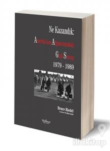 Ne Kazandık: Amerika'nın Afganistan'daki Gizli Savaşı 1979 - 1989