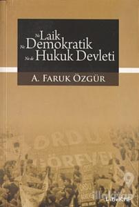 Ne Laik, Ne Demokratik, Ne de Hukuk Devleti