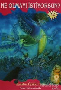 Ne Olmayı İstiyorsun?