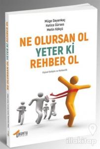 Ne Olursan Ol Yeter Ki Rehber Ol