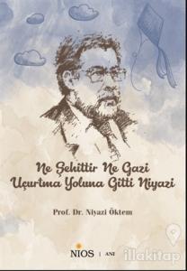Ne Şehittir Ne Gazi Uçurtma Yoluna Gitti Niyazi
