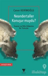 Neandertaller Konuşur muydu?