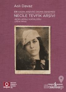 Necile Tevfik Arşivi Açıklamalı Kataloğu (1924-1954) Bir Kadın Arşivini Okuma Denemesi