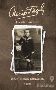 Necip Fazıl - Eksik Kareler