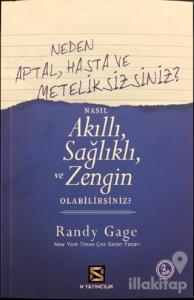 Neden Aptal, Hasta ve Meteliksizsiniz? Nasıl Akıllı, Sağlıklı ve Zengin Olabilirsiniz?
