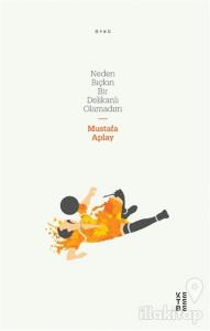 Neden Bıçkın Bir Delikanlı Olamadım