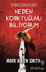 Neden Korktuğunu Biliyorum