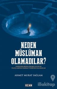Neden Müslüman Olamadılar?