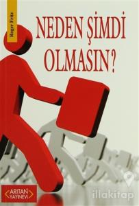 Neden Şimdi Olmasın?
