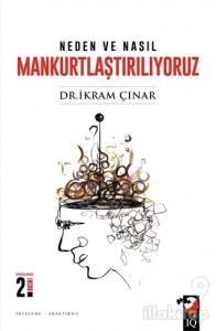 Neden ve Nasıl Mankurtlaştırılıyoruz?