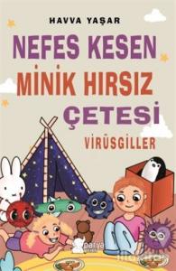 Nefes Kesen Minik Hırsız Çetesi - Virüsgiller