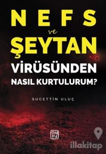 Nefs ve Şeytan Virüsünden Nasıl Kurtulurum ?