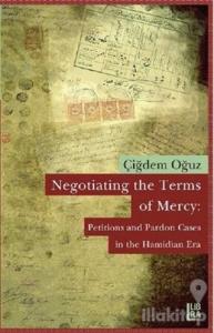 Negotiating the Terms of Mercy: Petitions and Pardon Cases in the Hamidian Era