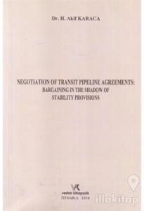 Negotıatıon Of Transıt Pıpelıne Agreements: Bargaınıng In The Shadow Of Stabılıty Provısıons