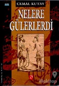Nelere Gülerlerdi (Ciltli)