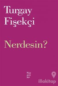 Nerdesin?