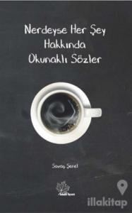 Nerdeyse Herşey Hakkında Okunaklı Sözler