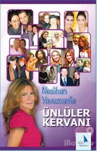 Neslihan Yavuzcan'la Ünlüler Kervanı