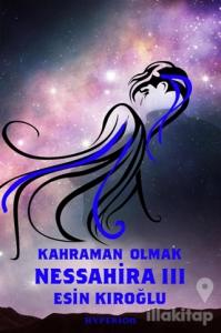 Nessahira 3 - Kahraman Olmak
