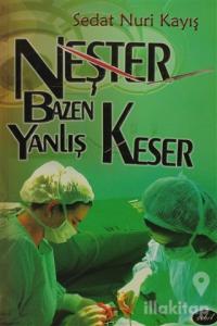Neşter Bazen Yanlış Keser