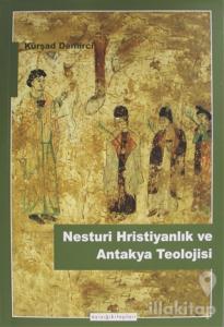 Nesturi Hristiyanlık ve Antakya Teolojisi