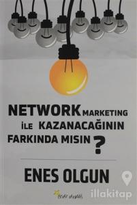 Network Marketing ile Kazanacağının Farkında Mısın?