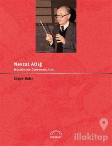 Nevzat Atlığ Musikimizle Övünmemiz İçin