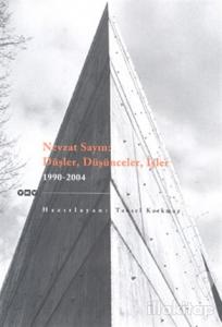 Nevzat Sayın: Düşler, Düşünceler, İşler 1990 - 2004