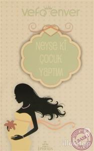 Neyse Ki Çocuk Yaptım