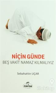Niçin Günde Beş Vakit Namaz Kılmalıyız