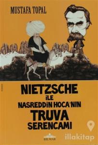 Nietzsche ile Nasreddin Hoca'nın Truva Serencamı